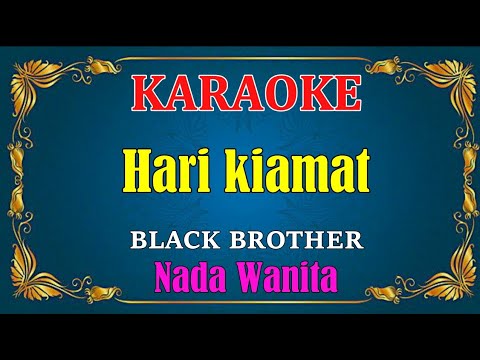 HARI KIAMAT – Black Brothers || KARAOKE HD – Nada wanita