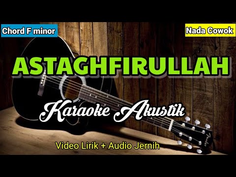 ASTAGHFIRULLAH | Karaoke Sholawat Akustik | Nada Cowok