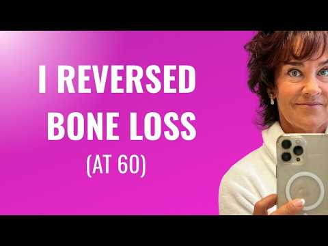 8 Things I Did to Reverse Bone Loss at 60 (you don't need them all!)