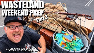Wasteland Weekend 2026 Prep + Junk Disposal - Part 3 - Episode #173