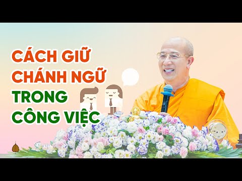 Làm sao để giữ chánh ngữ trong công việc? | Thầy Thích Trúc Thái Minh