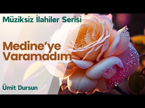 Ümit Dursun - Medine'ye Varamadım