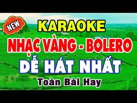 KARAOKE Liên Khúc Nhạc Vàng , Trữ Tình Bolero DỄ HÁT NHẤT – Toàn Bài Hay –  Nhạc Sống Karaoke