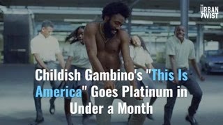 Childish Gambino’s “This Is America” Goes Platinum in Under a Month