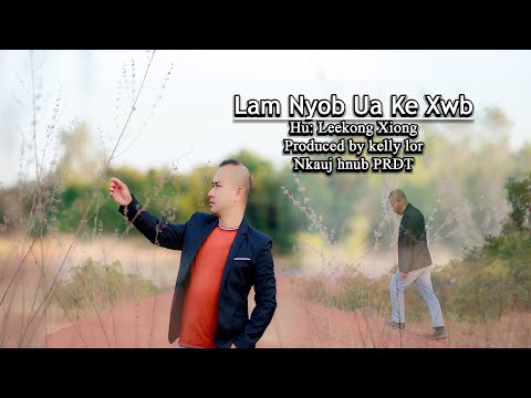 Lam nyob ua ke xwb MV By Leekong Xiong New Song