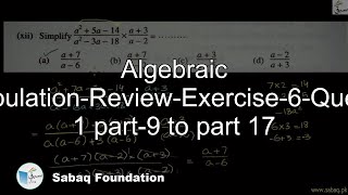 Algebraic Manipulation-Review-Exercise-6-Question 1 part-9 to part 17