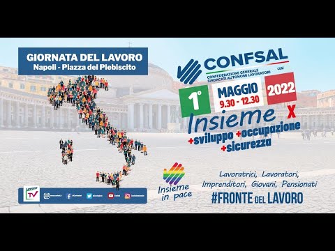 Video: 1^ maggio 2022 con Confsal, Federagri ed Mcl, in piazza Plebiscito, a Napoli, "Insieme per il Lavoro, la Sicurezza e la Pace"