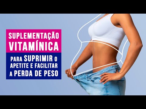 Suplementação vitamínica para suprimir o apetite e facilitar a perda de peso!! | Dicas de Saúde