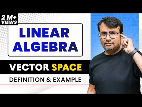 Vector Space  | Definition Of Vector Space  | Examples Of Vector Space | Linear Algebra