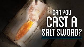 Can You Melt Salt and Cast a Sword?