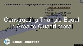 Constructing Triangle Equal in Area to Quadrilateral