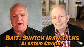 Alastair Crooke: Bait & Switch Iran Talks