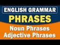 Noun and Adjective Phrases
