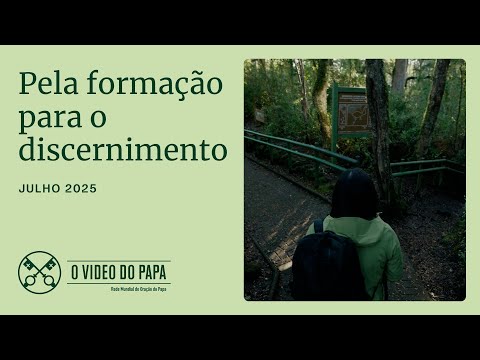 Pela formação para o discernimento - O Vídeo do Papa - julho de 2025