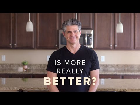 How to Let Go of the Idea That More is Better