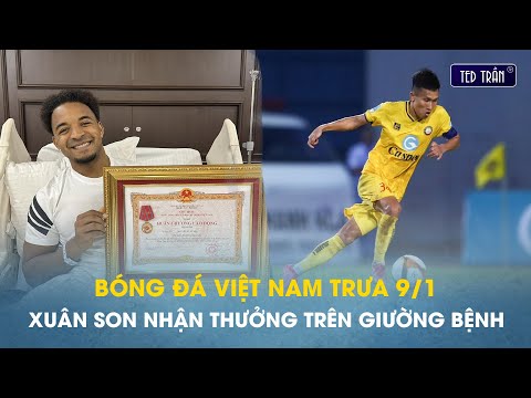 Bóng đá VN trưa 9/1: Xuân Son nhận thưởng trên giường bệnh; Tân “Hứ” khiến bóng đá Thái bị ám ảnh