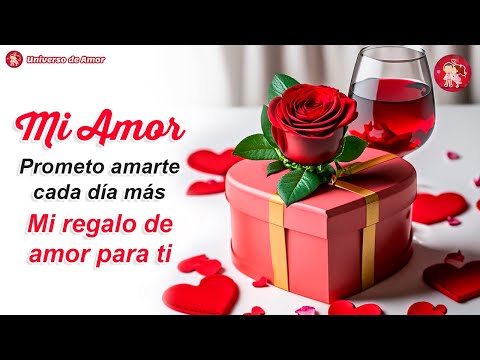 🌹 MI AMOR Prometo amarte cada día más 💝 Mi regalo de amor para ti ❤️🌹