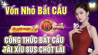 8us tài xỉu | 8us - công thức vốn nhỏ bắt cầu tài xỉu 8us nổ hũ | link tải 8us