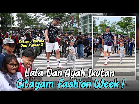 LALA JALAN CATWALK SAMA AYAH DI FASHION WEEK CITAYAM, JADI PUSAT PERHATIAN BANYAK ORANG !