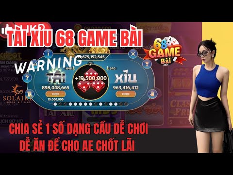 68 Game Bài | Cách Bắt Cầu Tài Xỉu 68 Game Bài Mới Nhất | Chia Sẻ 1 Số Dạng Cầu Dễ Chơi Dễ Ăn Nhất