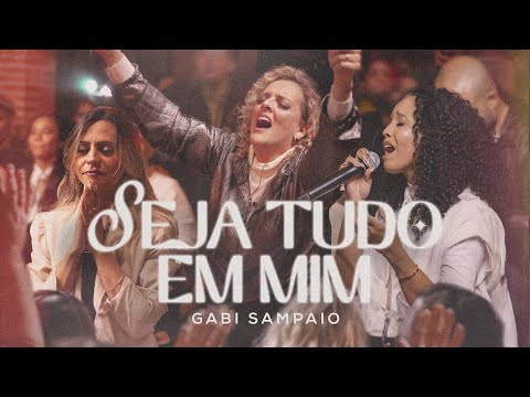 Seja Tudo em Mim (Ao Vivo) | Gabi Sampaio, SOM DO CÉU, Nívea Izabella