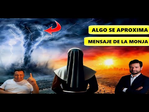 LA MONJA! Algo se Aproxima a la Tierra- EL GRAN APAGON- Profecía y Mensaje LUCAS GELASIO