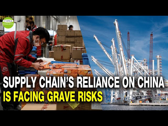 Supply chain's reliance on China is facing grave risks