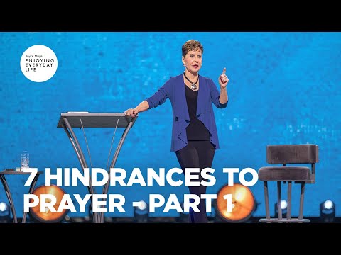 7 Hindrances to Prayer - Pt 1 | Enjoying Everyday Life | Joyce Meyer