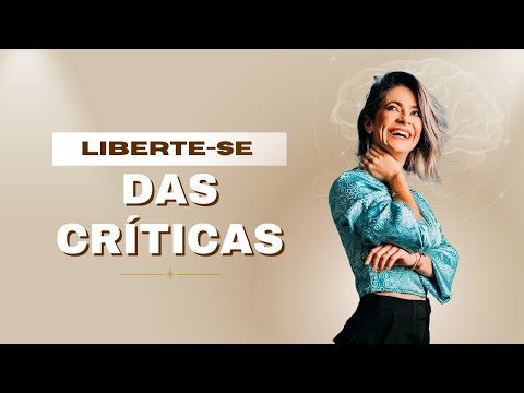 Perca o Medo das Críticas e Seja Fiel a Quem Você É!