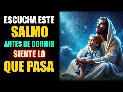 Escucha Este Salmo Antes De Dormir Siente Lo Que Pasa 🌙 Oración Poderosa De La Noche