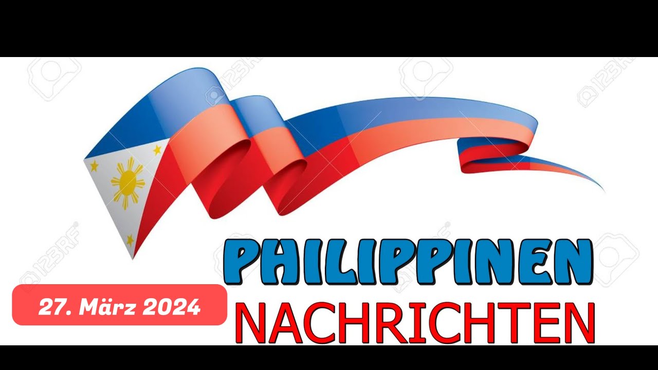 Die Philippinen Nachrichten für den 27 Maerz 2024
