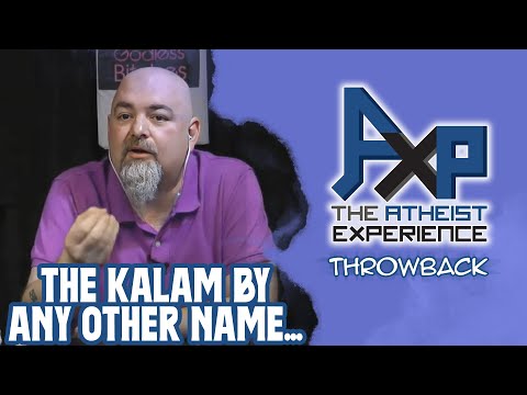 Can The Kalam Get You To God? We Say.... | The Atheist Experience: Throwback