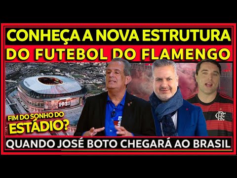 CONHEÇA A NOVA ESTRUTURA DE FUTEBOL DO FLAMENGO | QUANDO JOSE BOTO CHEGARÁ | PROJETO DO ESTÁDIO E+