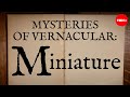 Mysteries of Vernacular: Miniature