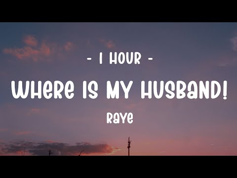 [1 HOUR] RAYE - WHERE IS MY HUSBAND! (Lyrics)