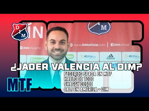 ¿JADER VALENCIA AL DIM? FEDERICO SPADA EN MTF. HABLÓ DE TODO. SHAGGY DESDE CALI EN AMÉRICA - DIM