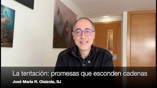 La tentación: promesas que esconden cadenas
