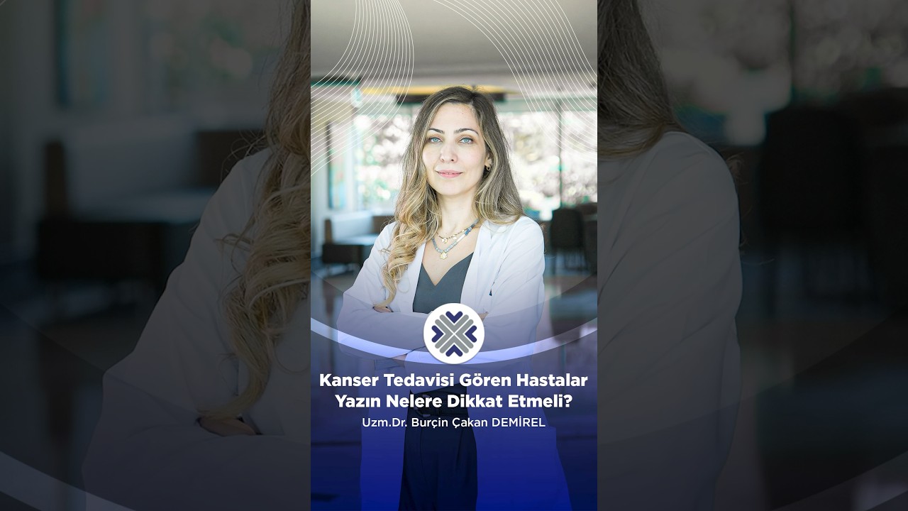 Kanser Hastaları Yaz Aylarında Nelere Dikkat Etmeli?