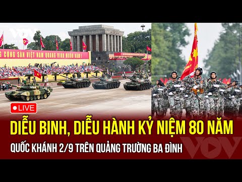🔴 TRỰC TIẾP: Diễu binh, diễu hành kỷ niệm 80 năm Quốc khánh 2/9 trên Quảng trường Ba Đình | VOV