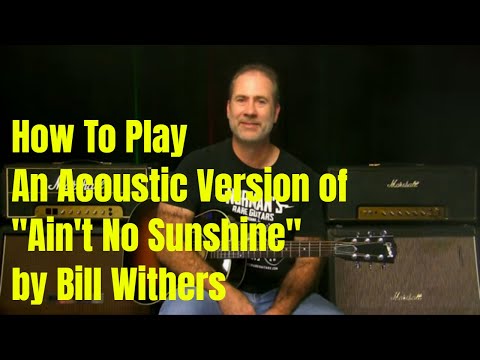 How To Play Ain't No Sunshine When She's Gone by Bill Withers on Acoustic Guitar (Blues-ish Lesson)