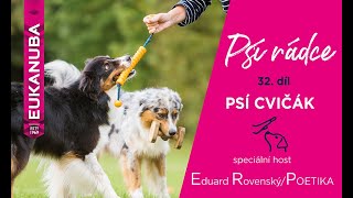 PSÍ RÁDCE 32. díl, PSÍ CVIČÁK / speciální host Eduard Rovenský z kapely POETIKA