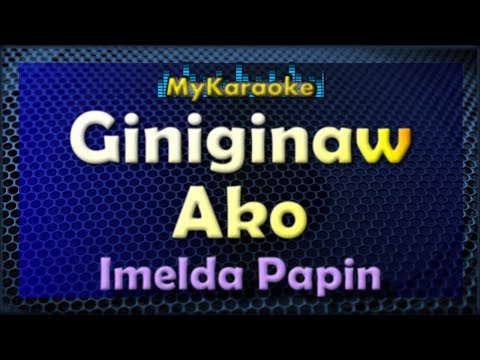 GINIGINAW AKO – Karaoke version in the style of IMELDA PAPIN