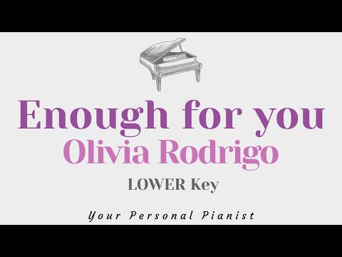 Enough for you – Olivia Rodrigo (Lower key karaoke) – Piano Instrumental Cover with lyrics