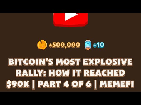 BITCOIN'S MOST EXPLOSIVE RALLY: HOW IT REACHED $90K | PART 4 OF 6 | Memefi New Video Code | MEMIFI