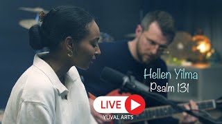 Psalm 131 - Hellen Yilma @hellenyilma8526  Live At @yuvalarts