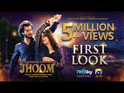 Jhoom | First Look | Geo Entertainment | Haroon Kadwani | Zara Noor Abbas | 7th Sky Entertainment