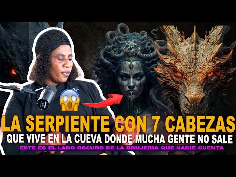 EX-BRUJA MARITZA AIMON - LA SERPIENTE DE 7 CABEZAS EN LA CUEVA OSCURA DONDE MUCHA GENTE NO SALE