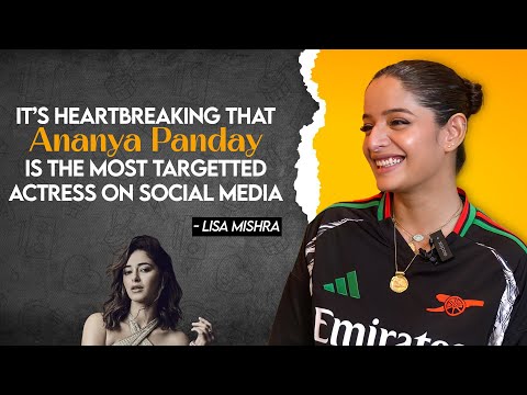 Lisa Mishra on 6 years as a struggling actress, Ananya Panday & Call me bae