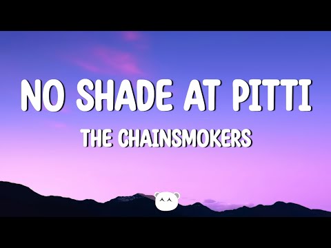 The Chainsmokers - No Shade At Pitti (Lyrics)