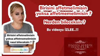 Birisini affetmelimisin yoksa affetmemelimisin  nasıl bileceksin ?#affetmek #hanifeberrinözçelik